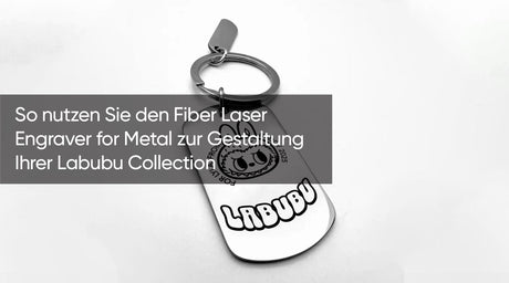 So nutzen Sie den Fiber Laser Engraver for Metal zur Gestaltung Ihrer Labubu Collection
