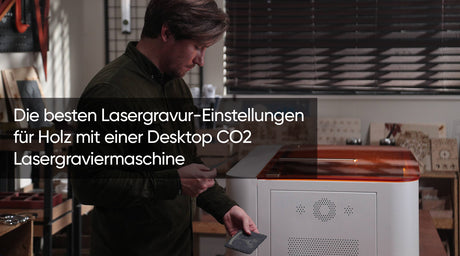 Die besten Lasergravur-Einstellungen für Holz mit einer Desktop CO2 Lasergraviermaschine
