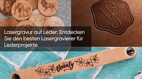 Lasergravur auf Leder: Entdecken Sie den besten Lasergravierer für Lederprojekte