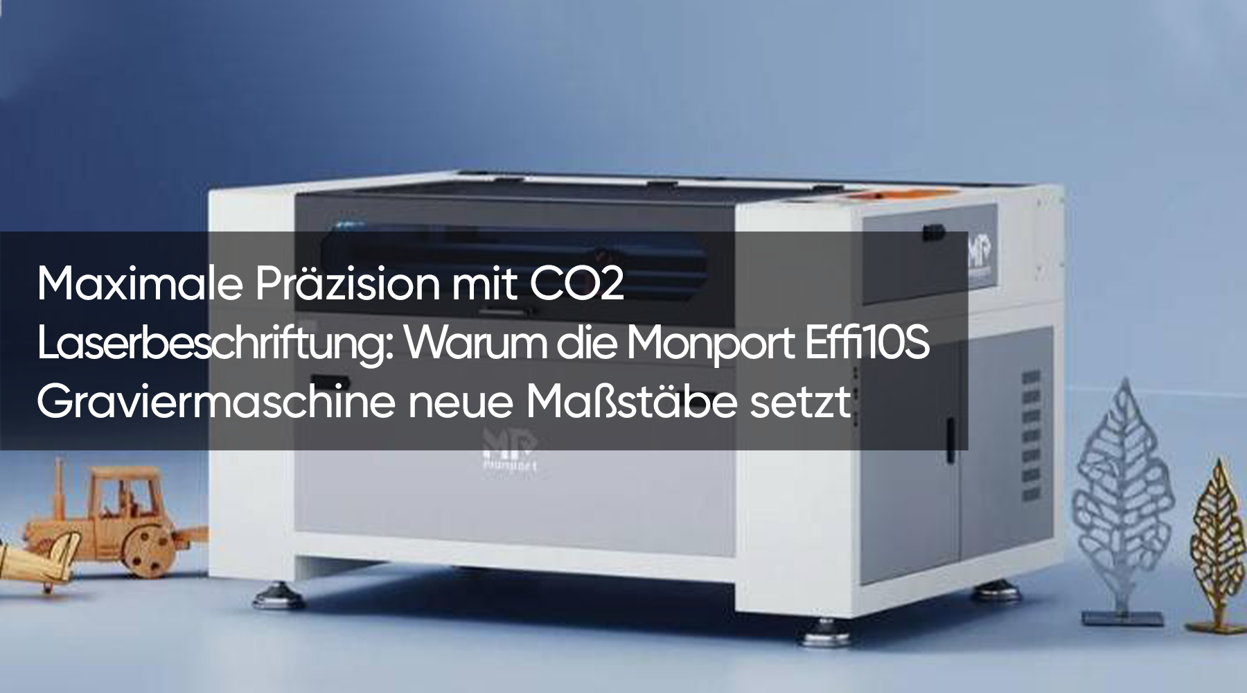 Maximale Präzision mit CO2 Laserbeschriftung: Warum die Monport Effi10S Graviermaschine neue Maßstäbe setzt