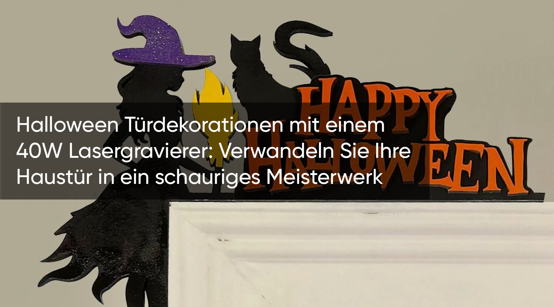 Halloween-Türdekorationen mit einem 40W Lasergravierer: Verwandeln Sie Ihre Haustür in ein schauriges Meisterwerk