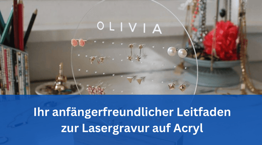 Ihr anfängerfreundlicher Leitfaden zur Lasergravur auf Acryl - MonPortlaser.de