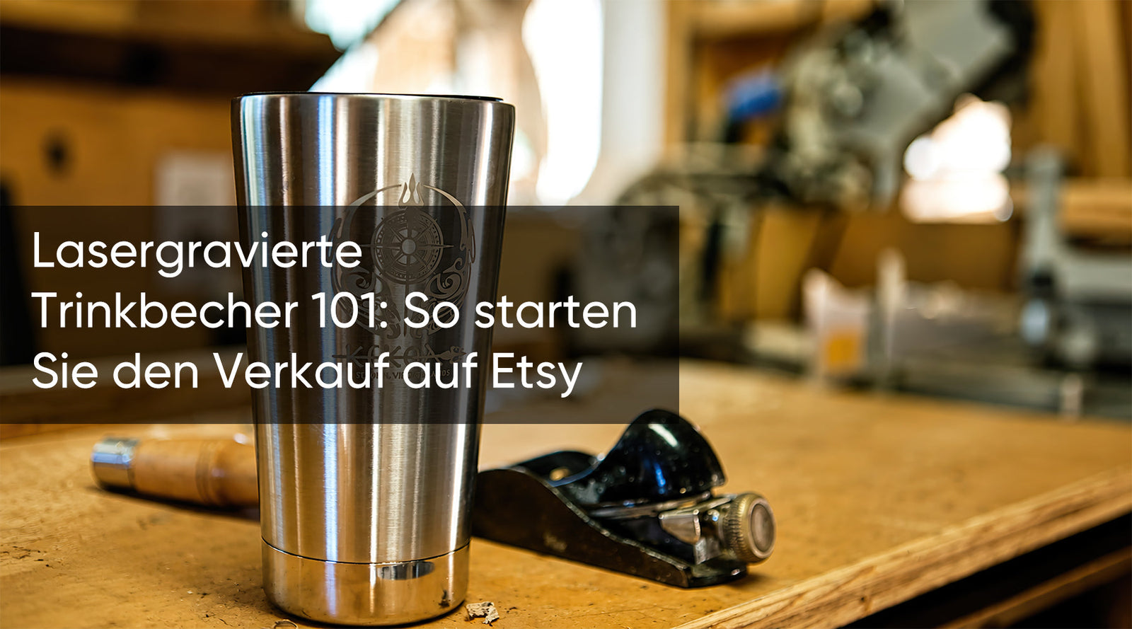 Lasergravierte Trinkbecher 101: So starten Sie den Verkauf auf Etsy
