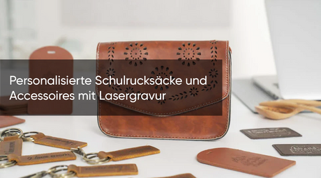 Personalisierte Schulrucksäcke und Accessoires mit Lasergravur