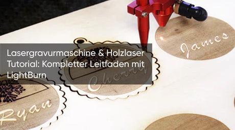 Lasergravurmaschine & Holzlaser Tutorial: Kompletter Leitfaden mit LightBurn