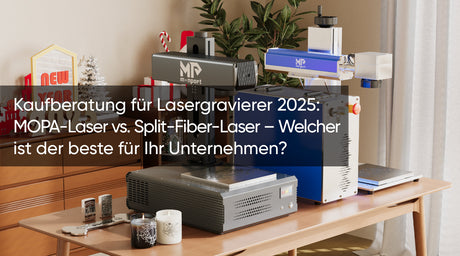 Kaufberatung für Lasergravierer 2025: MOPA-Laser vs. Split-Fiber-Laser – Welcher ist der beste für Ihr Unternehmen?