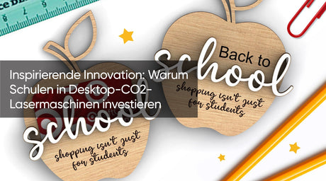 Inspirierende Innovation: Warum Schulen in Desktop-CO2-Lasermaschinen investieren