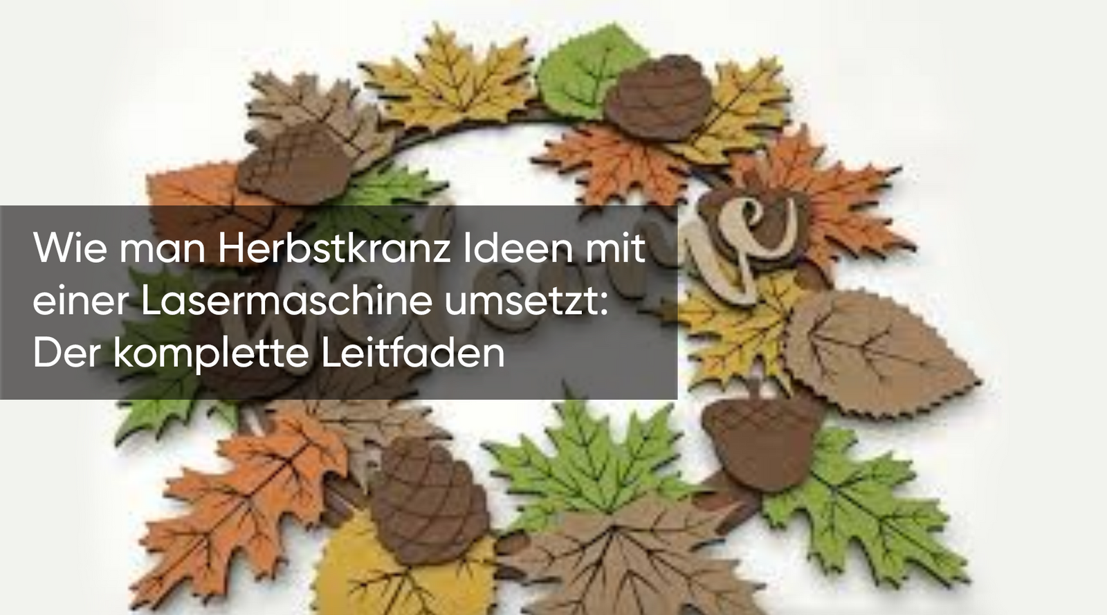 Wie man Herbstkranz Ideen mit einer Lasermaschine umsetzt: Der komplette Leitfaden