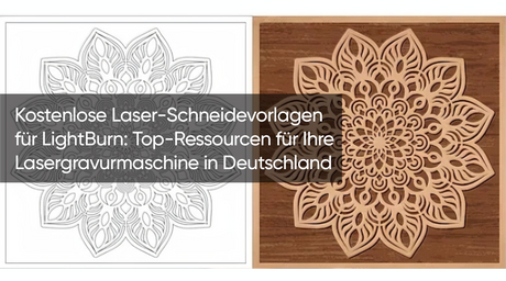 Kostenlose Laser-Schneidevorlagen für LightBurn: Top-Ressourcen für Ihre Lasergravurmaschine in Deutschland