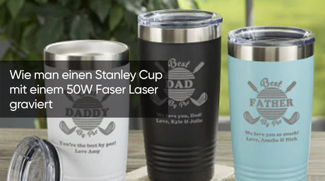 Wie man einen Stanley Cup mit einem 50W Faser Laser graviert
