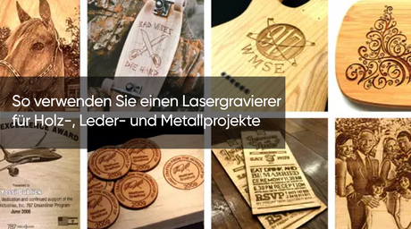 So verwenden Sie einen Lasergravierer für Holz-, Leder- und Metallprojekte
