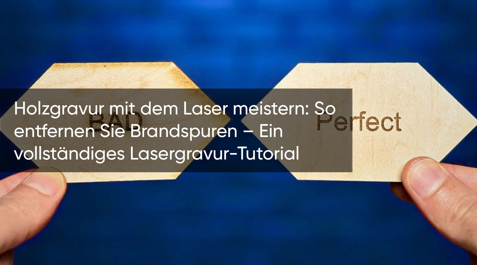 Holzgravur mit dem Laser meistern: So entfernen Sie Brandspuren – Ein vollständiges Lasergravur-Tutorial