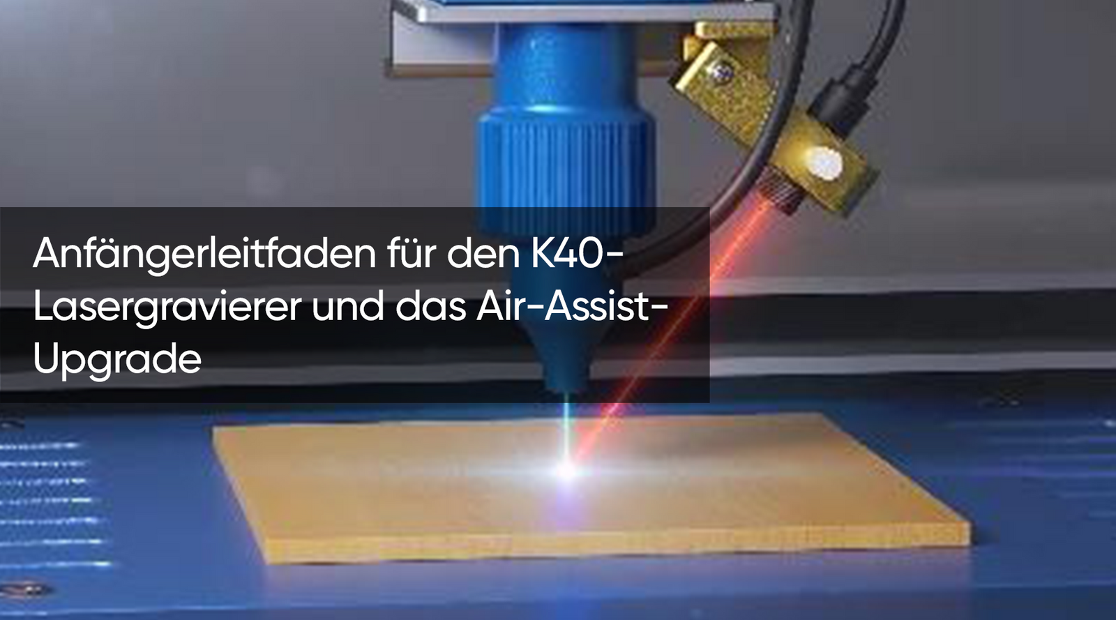 Anfängerleitfaden für den K40-Lasergravierer und das Air-Assist-Upgrade