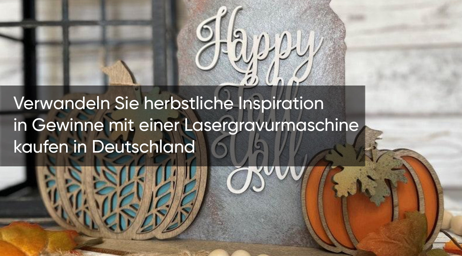 Verwandeln Sie herbstliche Inspiration in Gewinne mit einer Lasergravurmaschine kaufen in Deutschland