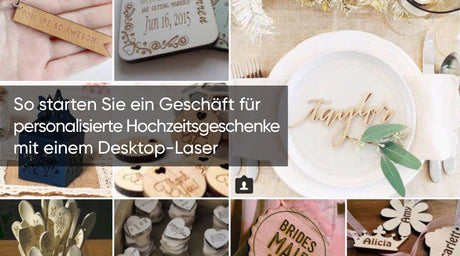 So starten Sie ein Geschäft für personalisierte Hochzeitsgeschenke mit einem Desktop Laser