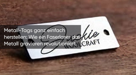 Metall-Tags ganz einfach herstellen: Wie ein Faserlaser das Metall gravieren revolutioniert