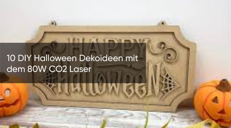 10 DIY Halloween Dekoideen mit dem 80W CO2 Laser