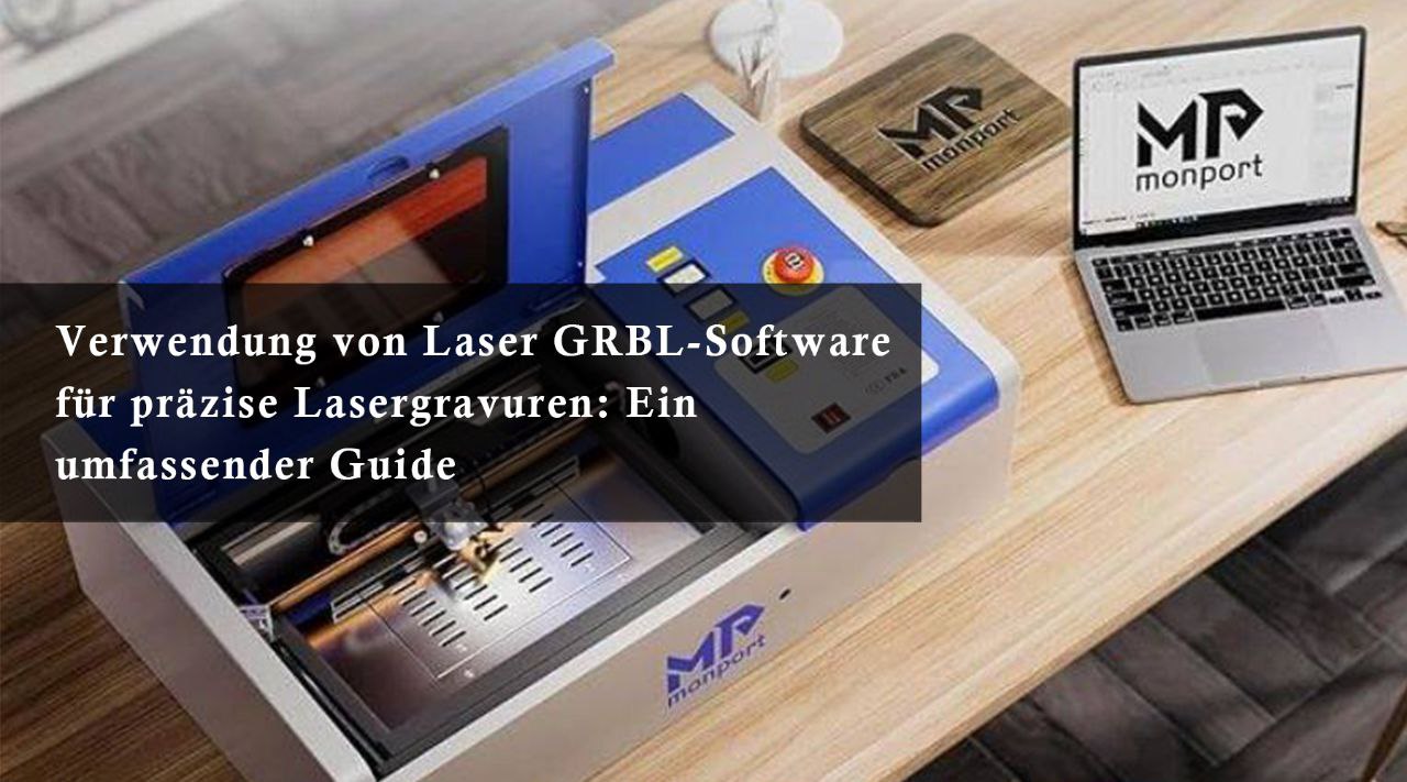 Verwendung von Laser GRBL-Software für präzise Lasergravuren: Ein umfassender Guide