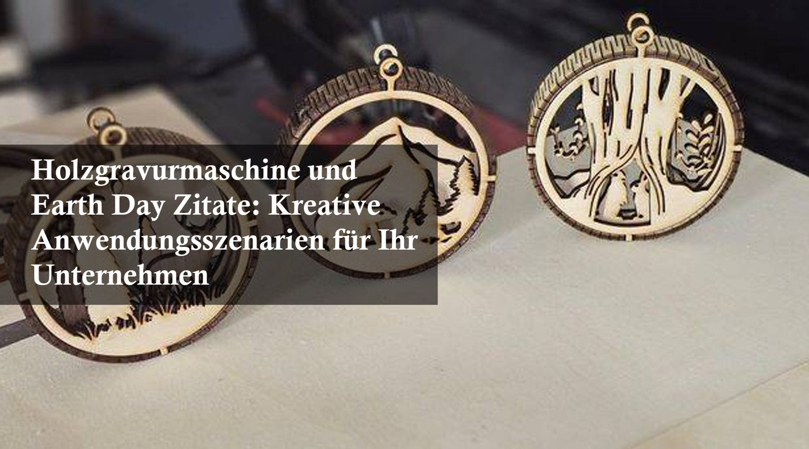 Holzgravurmaschine und Earth Day Zitate: Kreative Anwendungsszenarien für Ihr Unternehmen