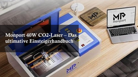 Monport 40W CO2-Laser – Das ultimative Einsteigerhandbuch
