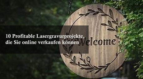 10 Profitable Lasergravurprojekte, die Sie online verkaufen können