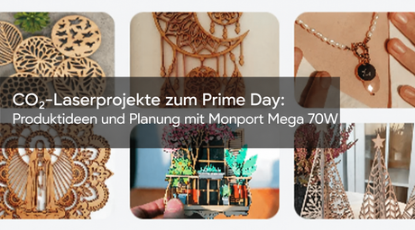 Kreative CO₂-Laserprojekte zum Prime Day mit filigranen Holzdekorationen, graviertem Schmuck und 3D-Modellen – Produktideen und Planung mit Monport Mega 70W.