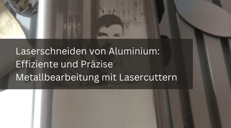 Laserschneiden von Aluminium: Effiziente und Präzise Metallbearbeitung mit Lasercuttern - MonPortlaser.de