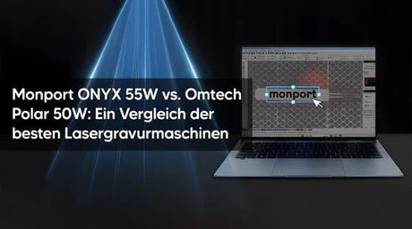 Monport ONYX 55W vs. Omtech Polar 50W: Ein Vergleich der besten Lasergravurmaschinen - MonPortlaser.de