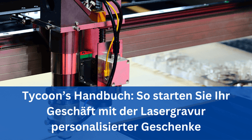 Tycoon’s Handbuch: So starten Sie Ihr Geschäft mit der Lasergravur personalisierter Geschenke - MonPortlaser.de