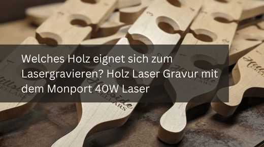 Welches Holz eignet sich zum Lasergravieren? Holz Laser Gravur mit dem Monport 40W Laser - MonPortlaser.de