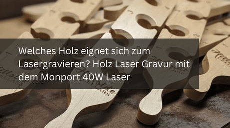 Welches Holz eignet sich zum Lasergravieren? Holz Laser Gravur mit dem Monport 40W Laser - MonPortlaser.de
